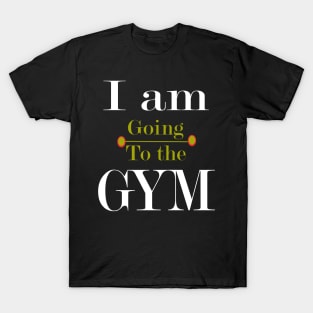 I am going to the gym T-Shirt